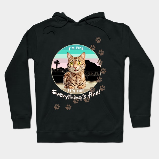 Bengal Cat Everything's Fine Hoodie by 2HivelysArt